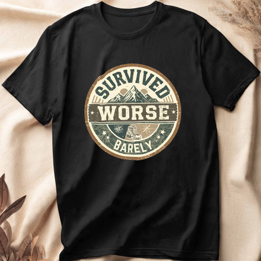 Survived Worse Hiking T-Shirt